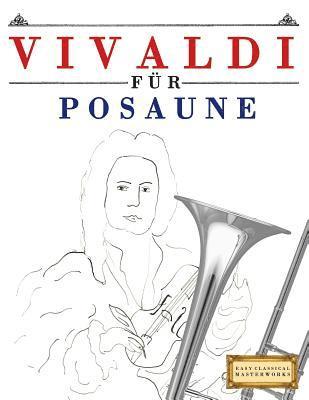 Vivaldi für Posaune: 10 Leichte Stücke für Posaune Anfänger Buch 1