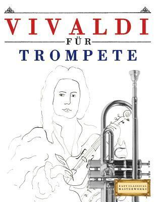 Vivaldi Für Trompete: 10 Leichte Stücke Für Trompete Anfänger Buch 1