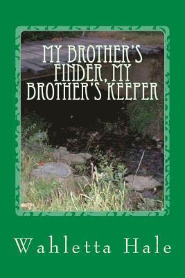 Wahletta Hale - My Brother's Finder, My Brother's Keeper, Häftad