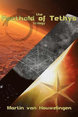 The Complete Foothold of Tethys Trilogy: A commemorative compilation of all three Tethys books 1