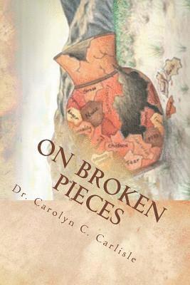 bokomslag On Broken Pieces: Bringing healing, hope, and wholeness to those impacted by domestic violence