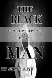 bokomslag The Black Man: Your Purpose & Plan