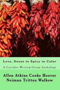 bokomslag Love, Sweet to Spicy in Color: A Corrales Writing Group Anthology