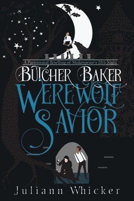 bokomslag Butcher, Baker, Werewolf Savior: A Retelling of Shakespeare's Twelfth Night