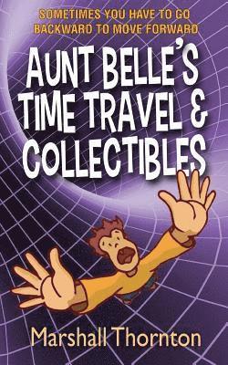 Marshall Thornton - Aunt Belle's Time Travel & Collectibles, Häftad