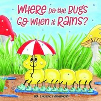 bokomslag Where Do the Bugs Go When it Rains?
