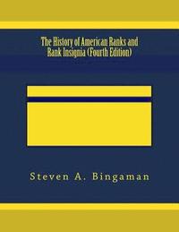 bokomslag The History of American Ranks and Rank Insignia (Fourth Edition)