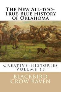 bokomslag The New All-too-True-Blue History of Oklahoma