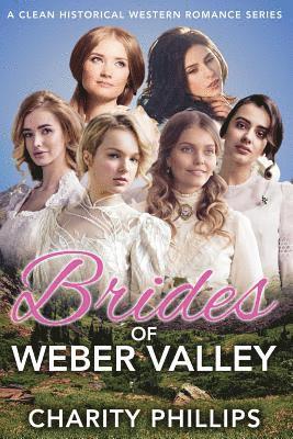 Brides of Weber Valley: A Clean Historical Western Romance Series 1