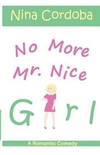 bokomslag No More Mr. Nice Girl: A Romantic Comedy