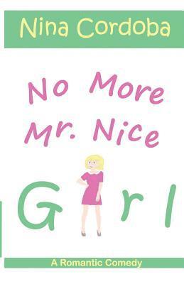 bokomslag No More Mr. Nice Girl: A Romantic Comedy