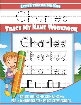 bokomslag Charles Letter Tracing for Kids Trace my Name Workbook: Tracing Books for Kids ages 3 - 5 Pre-K & Kindergarten Practice Workbook