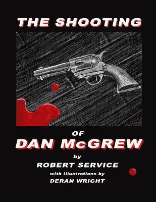 bokomslag The Shooting of Dan McGrew - Illustrated by Deran Wright
