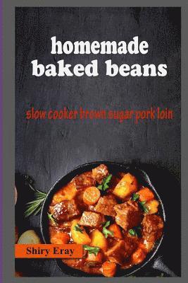 bokomslag Homemade Baked Beans: Slow Cooker Brown Sugar Pork Loin