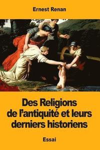 bokomslag Des Religions de l'antiquité et leurs derniers historiens