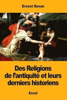 Ernest Renan - Des Religions de l'antiquité et leurs derniers historiens, Häftad