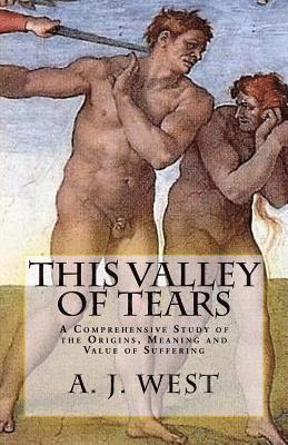 bokomslag This Valley of Tears: A Comprehensive Study of the Origins, Meaning and Value of Suffering