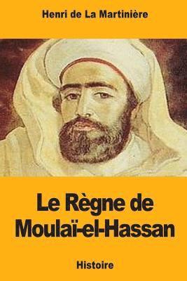 Le Règne de Moulaï-el-Hassan 1