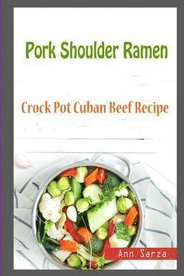 Pork Shoulder Ramen: Crock Pot Cuban Beef Recipe 1