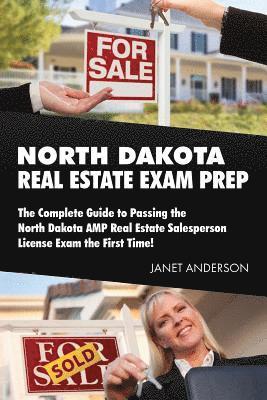 Janet Anderson - North Dakota Real Estate Exam Prep: The Complete Guide to Passing the North Dakota AMP Real Estate Salesperson License Exam the First Time!, Häftad