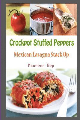 Crockpot Stuffed Peppers: Mexican Lasagna Stack Up 1