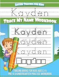 bokomslag Kayden Letter Tracing for Kids Trace my Name Workbook: Tracing Books for Kids ages 3 - 5 Pre-K & Kindergarten Practice Workbook