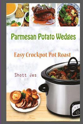 bokomslag Parmesan Potato Wedges: Easy Crockpot Pot Roast