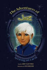 bokomslag The Adventures of Jaz: Arriving on Earth