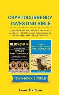 bokomslag Cryptocurrency Investing Bible: The Ultimate Guide to Unlock the Secrets of Bitcoin, Blockchain and Cryptocurrency, Bitcoin Investment Tips for Succes