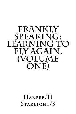 Harper/H Starlight/S - Frankly Speaking: Learning To Fly Again (Volume One), Häftad