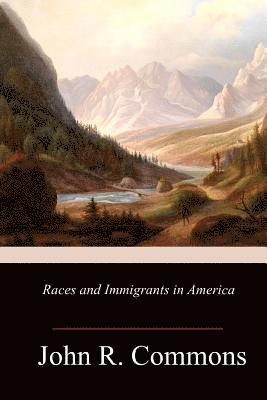 John R. Commons - Races and Immigrants in America, Häftad