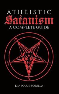 bokomslag Atheistic Satanism: A Complete Guide