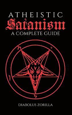 bokomslag Atheistic Satanism: A Complete Guide