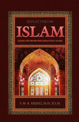 Reflection on Islam: A Guide for Anyone Who Seeks A Path To God 1