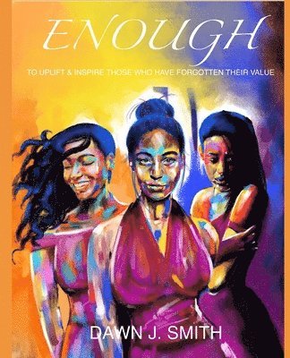 Enough: To Uplift & Inspire Those Who Have Forgotten Their Value 1