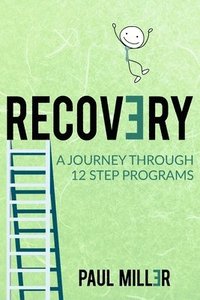 bokomslag Recovery: A Journey Through 12 Step Programs