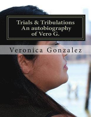 bokomslag Trials & Tribulations An autobiography of Vero G.