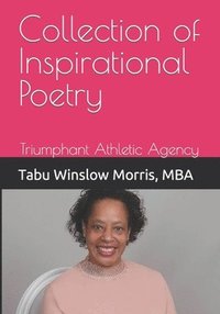 bokomslag Collection of Inspirational Poetry: Triumphant Athletic Agency