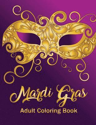 bokomslag Mardi Gras: Adult Coloring Book: A seasonal holiday coloring book for grown-ups