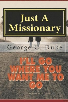 bokomslag Just A Missionary: Memoirs of a Missionary