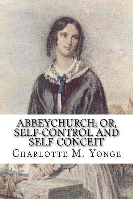 bokomslag Abbeychurch; Or, Self-Control and Self-Conceit