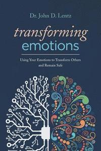 bokomslag Transforming Emotions: : Using your emotions to transform others and remain safe