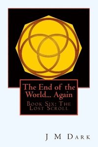 bokomslag The End of the World... Again: Book Six: The Lost Scroll