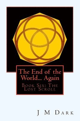 The End of the World... Again: Book Six: The Lost Scroll 1