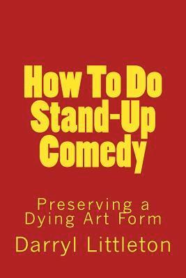 How To Do Stand-Up Comedy: Preserving a Dying Art Form 1