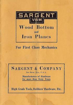 Sargent VBM Wood Bottom And Iron Planes For First Class Mechanics: Catalog Reprint from 1913 1