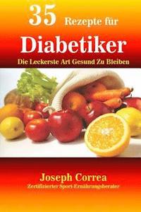 bokomslag 35 Rezepte für Diabetiker: Die Leckerste Art Gesund Zu Bleiben