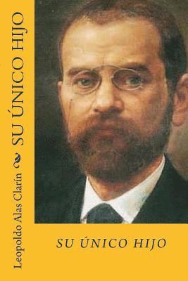 Leopoldo Alas Clarin - Su unico hijo (Spanish Edition), Häftad