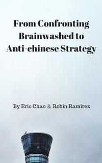 bokomslag From Confronting Brainwashed to Anti-chinese Strategy