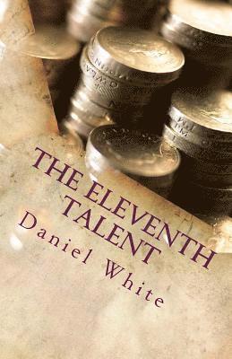 Daniel White - The Eleventh Talent: Small Beginnings can result in Big Endings, Häftad